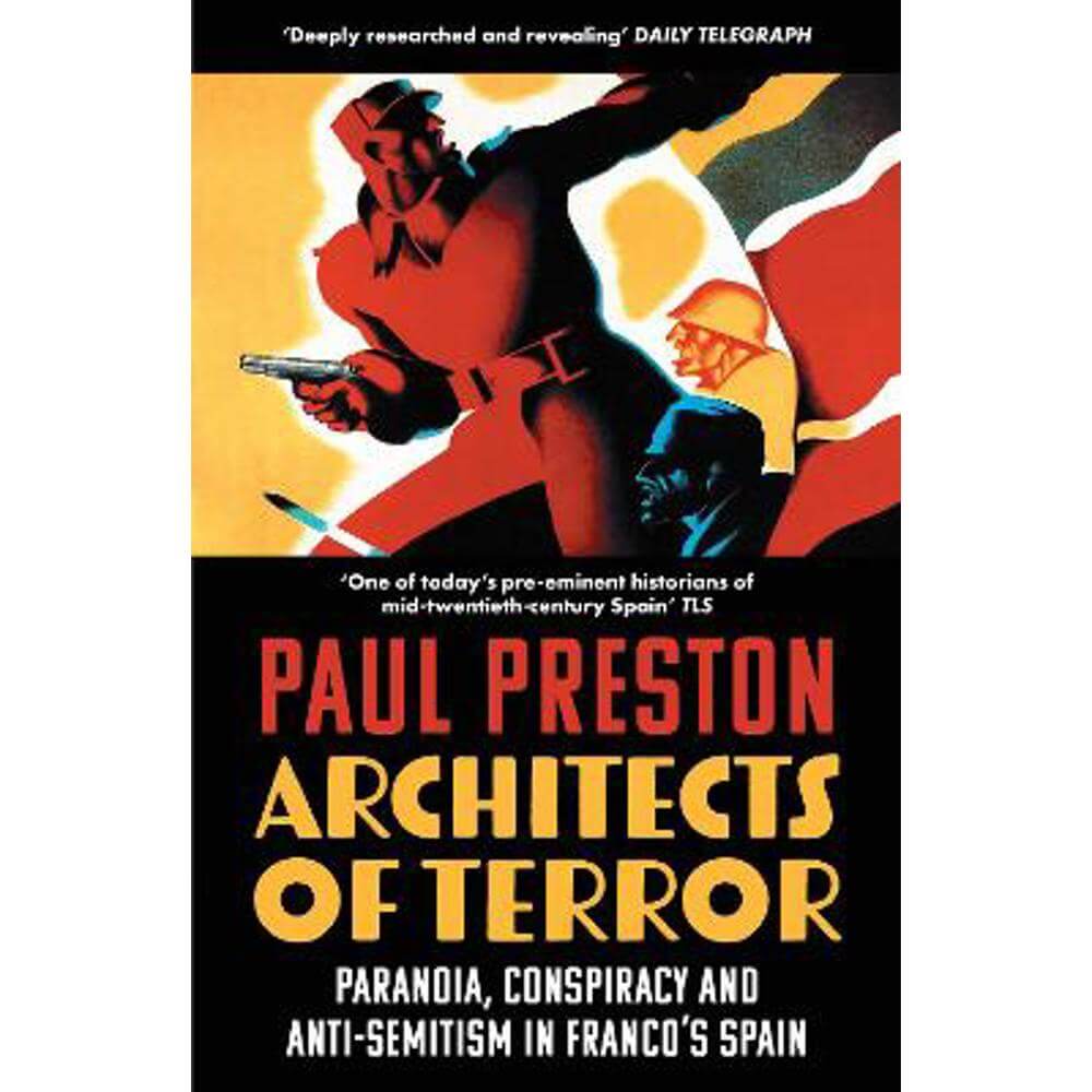 Architects of Terror: Paranoia, Conspiracy and Anti-Semitism in Franco's Spain (Paperback) - Paul Preston